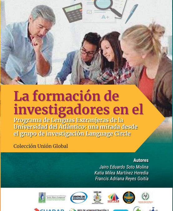 La Formación de investigadores en el Programa de Lenguas Extranjeras de la Universidad del Atlántico: una mirada desde el grupo de investigación Language Circle
